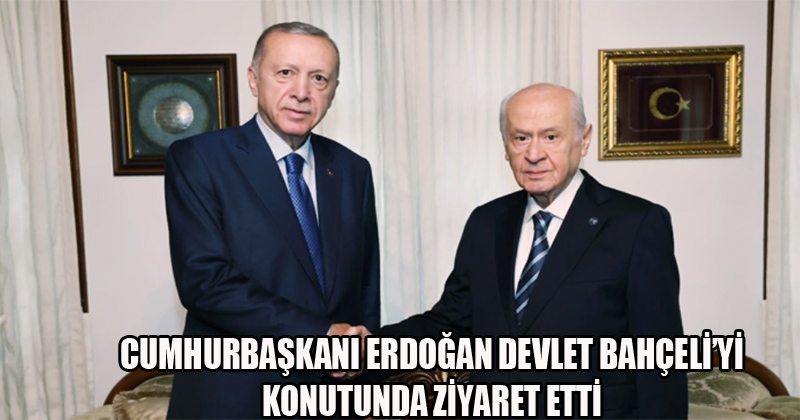 Cumhurbaşkanı Erdoğan Devlet Bahçeli'yi Konutunda Ziyaret Etti