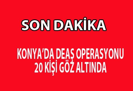 Konya'da DAEŞ operasyonu