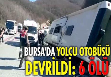 Bursa'da yolcu otobüsü devrildi: 6 ölü