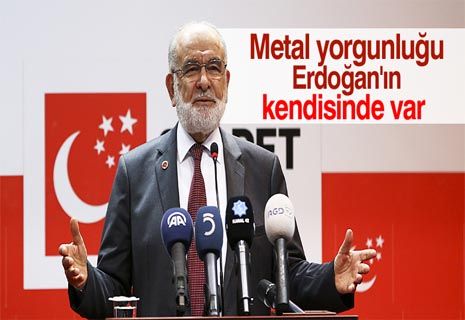 Karamollaoğlu: Esas metal yorgunu olan Sayın Cumhurbaşkanı.
