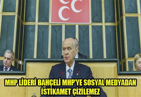 MHP Lideri Bahçeli: MHP'ye sosyal medyadan istikamet çizilemez