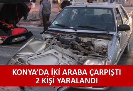 Konya da iki otomobil çarpıştı 2 kişi yaralandı