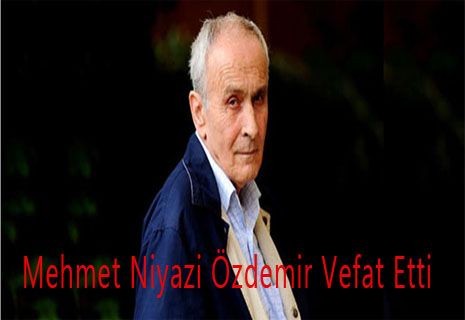 Yazar Mehmet Niyazi Özdemir vefat etti.