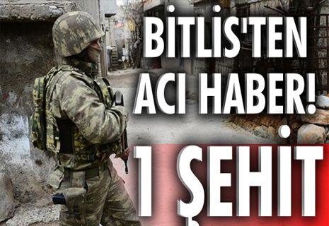 Bitlis'ten acı haber: 1 şehit, biri ağır, 2 asker yaralı