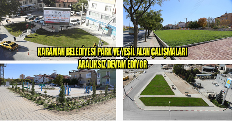 Karaman Belediyesi Park Ve Yeşil Alan Çalışmaları Aralıksız Devam Ediyor