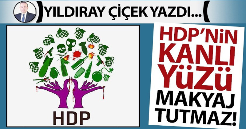 HDP'nin kanlı yüzü makyaj tutmaz!