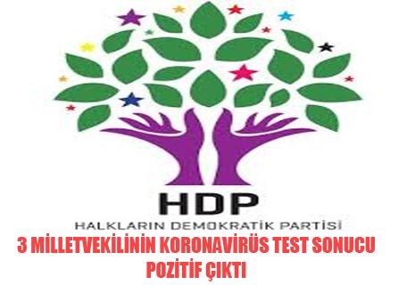 HDP'NİN 3 MİLLETVEKİLİ KORONAVİRÜS TEST SONUCU POZİTİF ÇIKTI.