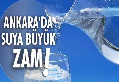 Ankara'da suya büyük zam!