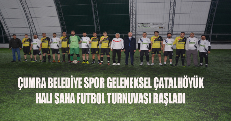 Çumra Belediyesi Geleneksel Çatalhöyük Halı Saha Futbol Turnuvası Başladı