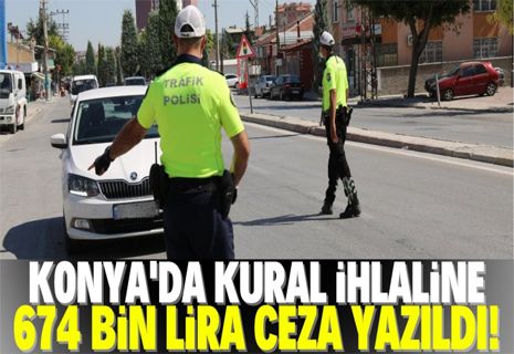 Konya’da bin 308 araca 674 bin lira ceza yazıldı.