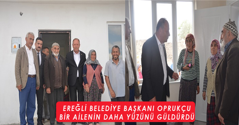Ereğli Belediye Başkanı Oprukçu, Bir Ailenin Daha Yüzünü Güldürdü