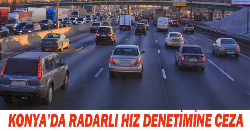 Konya'da Radarlı Hız Denetimine Ceza Yağdı