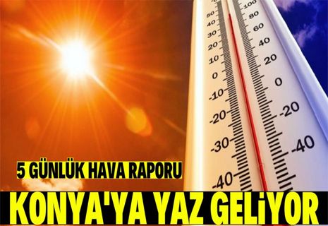 Konya'da havalar ısınıyor!