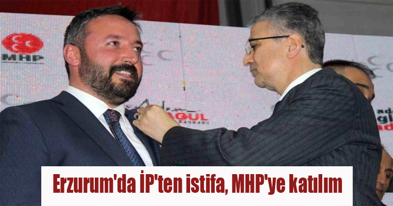 Erzurum'da İP'ten istifa, MHP'ye katılım