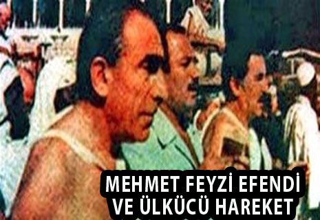 Mehmet Feyzi Efendi Ve Ülkücü Hareket