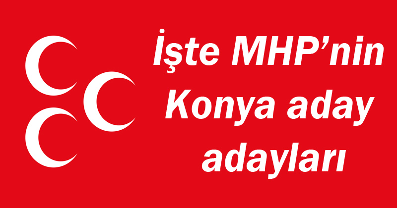 İşte MHP’nin Konya aday adayları
