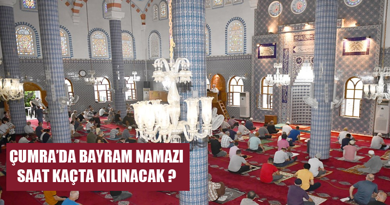 Çumra'da Ramazan bayramı namazı saat kaçta kılınacak?