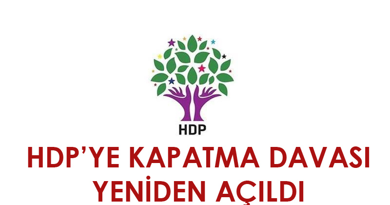 HDP'Ye Kapatma Davası Yeniden Açıldı