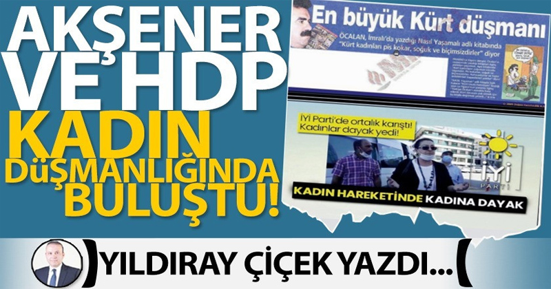 Akşener ve HDP kadın düşmanlığında buluştu!