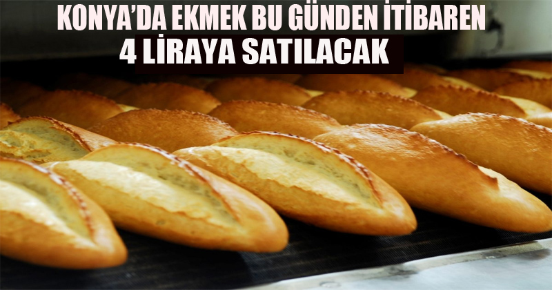 Konya'da Ekmek Bugünden İtibaren 4 Liraya Satılacak