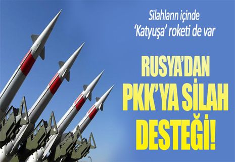 Rusya'dan PKK'ya silah desteği!