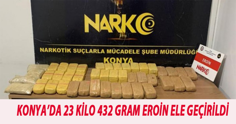 Konya'da 23 Kilo 432 Gram Eroin Ele Geçirildi