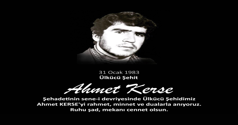 ÜLKÜCÜ Şehit Ahmet KERSE (31 Ocak 1983)