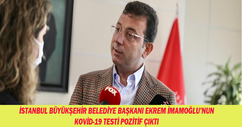 İstanbul Büyükşehir Belediye Başkanı Ekrem İmamoğlu'nun Kovid-19 Testi Pozitif Çıktı