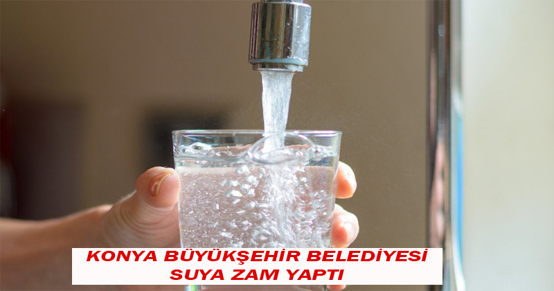 Konya Büyükşehir Belediyesi Suya Zam Yaptı