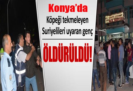 Konya'da Suriyeliler Türk gencini öldürdü!