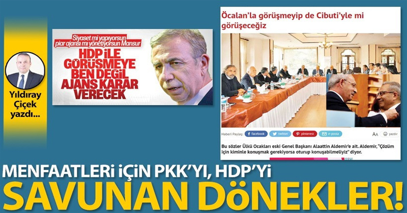 Menfaatleri için PKK'yı, HDP'yi savunan dönekler!