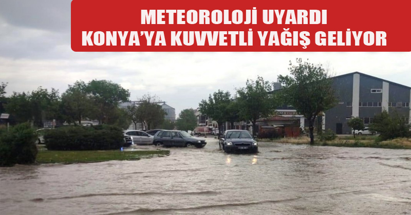Konya'ya Kuvvetli Yağış Geliyor