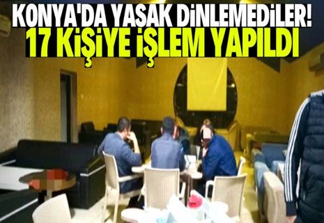 Konya'da açık olan kafeden 17 kişi çıktı!