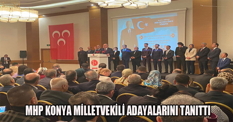 MHP Konya Milletvekili Adaylarını Tanıttı