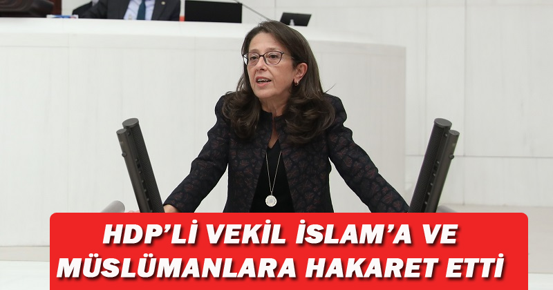 HDP'li vekil müslümanlara hakaret etti