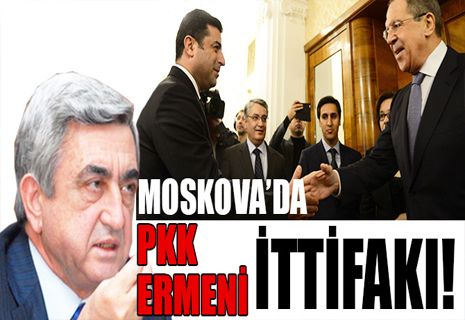 Ermeni-Rus ve PKK Moskova’da kol kola