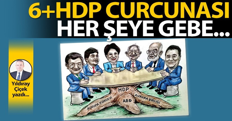 6+HDP curcunası her şeye gebe...