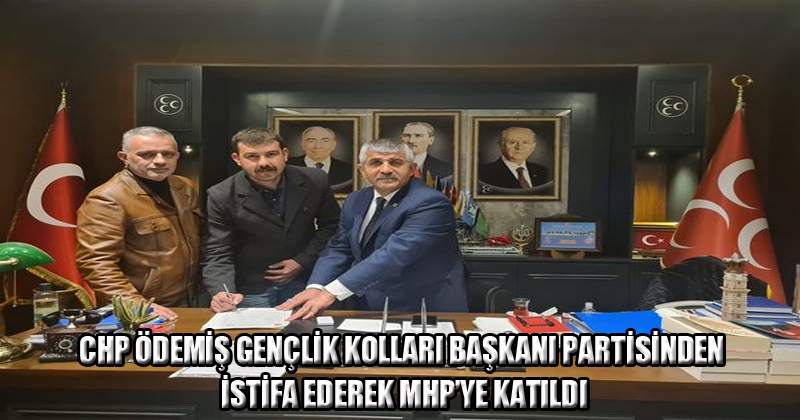 CHP Ödemiş İlçe Başkanı Partisinden İstifa Ederek MHP'ye Katıldı