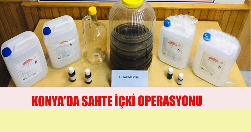 Konya'da Sahte İçki Operasyonu